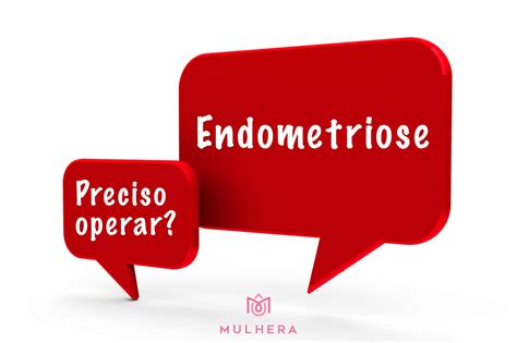 Tenho Endometriose Preciso Operar Mulhera