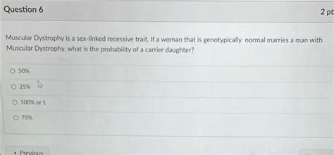 Solved Question 6 2 Pt Muscular Dystrophy Is A Sex Linked Chegg