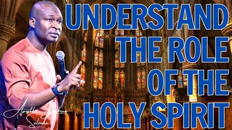 Understanding The Role Of The Holy Spirit Apostle Joshua Selman Sermon 2024 Youtube