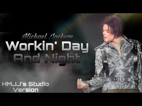 WORKIN DAY AND NIGHT Michael Jackson HMJJ S Studio Version Fanmade