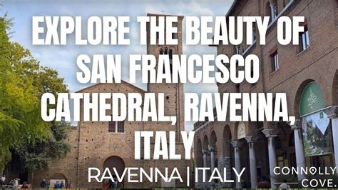 Explore The Beauty Of San Francesco Cathedral Ravenna Italy Things