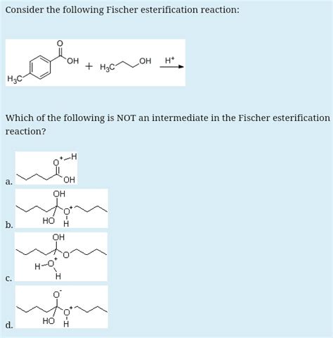 Solved Consider The Following Fischer Esterification