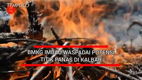 Bmkg Imbau Waspadai Potensi Titik Panas Di Kalimantan Barat Video