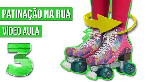 V Deo Aula Como Girar De Patins Como Fazer Corrupio Aula De