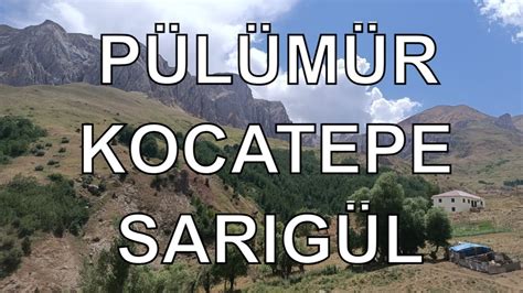 Tunceli Pülümür Kocatepe ve Sarıgül Köyleri Gezisi Dr Murat YouTube