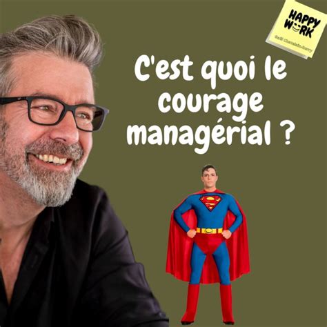 C Est Quoi Le Courage Manag Rial Happy Work Acast