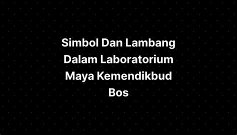 Simbol Dan Lambang Dalam Laboratorium Maya Kemendikbud Bos Imagesee