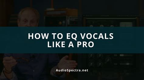 How The Pros EQ Vocals Complete Step By Step Guide