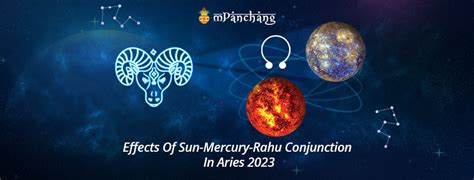 Effects Of The Conjunction Of Sun Mercury Rahu Aries 2023 On All The