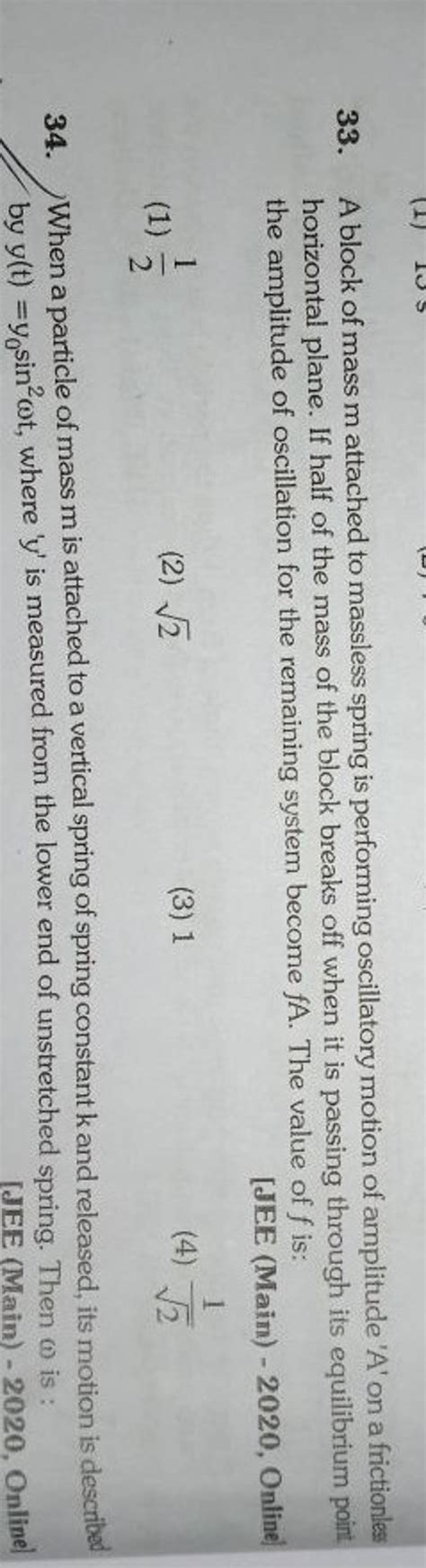 A Block Of Mass M Attached To Massless Spring Is Performing Oscillatory M