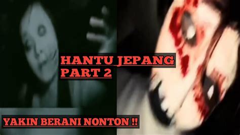 Yakin Berani Nonton Penampakan Hantu Jepang Paling Buat Jantung Mau