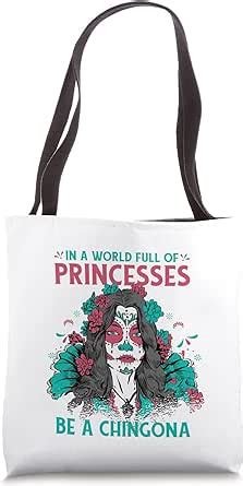 Amazon In A World Full Of Princesses Be A Chingona Latina Tote Bag