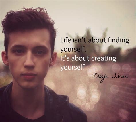 Troye Sivan Quote Troye Sivan Quotes Create Yourself Finding Yourself