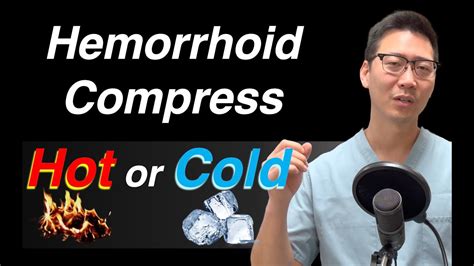 Hot Or Cold Compresses For Your Hemorrhoids Dr Chung Explains