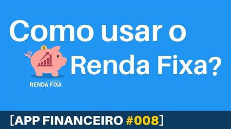 App Renda Fixa Como Usar Bom Aplicativos Financeiros Youtube