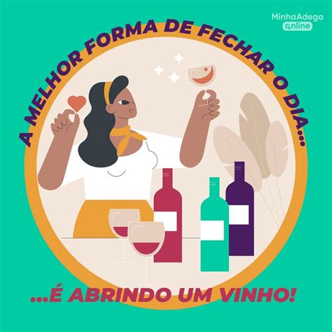 A Melhor Maneira De Fechar O Dia Abrindo Um Vinho Minha Adega Online