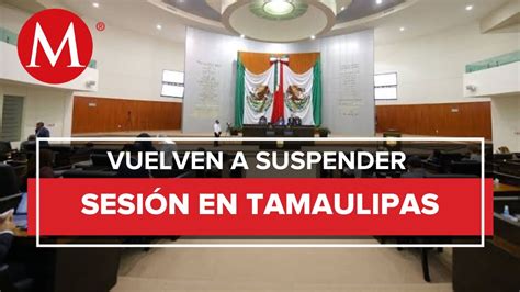 Suspenden sesión de Congreso de Tamaulipas por falta de diputados YouTube