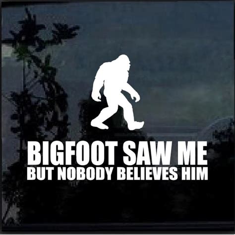 Bigfoot Saw Me Funny Bigfoot Decal Stickers Custom Made In The USA