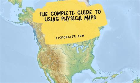 The Complete Guide to Using Physical Maps | GIS for LIfe