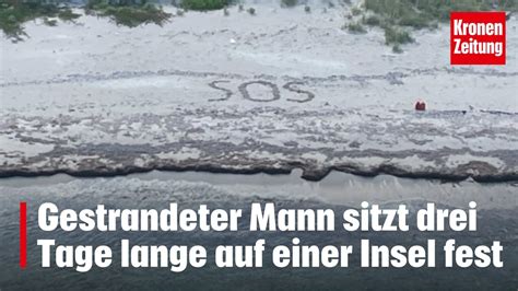 Sos Gestrandeter Mann Wird Nach Drei Tagen Gerettet Krone Tv News