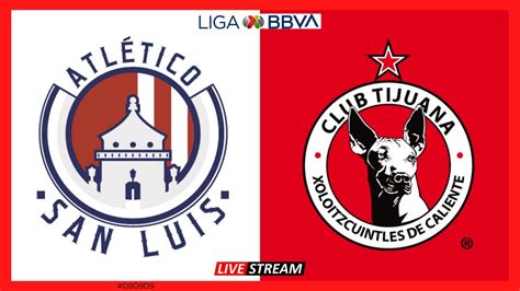 Atletico San Luis Vs Tijuana En Vivo Youtube