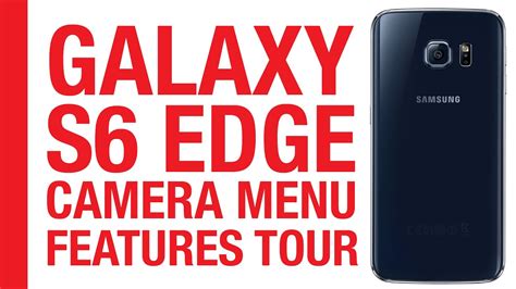 Samsung Galaxy S6 Edge Camera Menu Features Tour Youtube