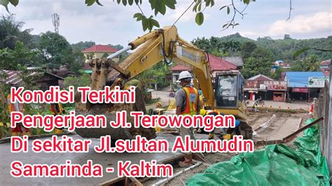 Kondisi Terkini Pengerjaan Jl Terowongan Di Sekitar Jl Sultan Alimudin