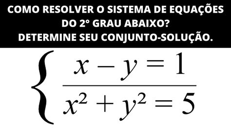 Resolva Cada Sistema De Equações Do 2° Grau Abaixo Determine O