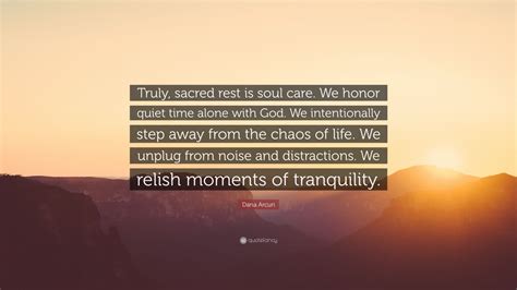 Dana Arcuri Quote “truly Sacred Rest Is Soul Care We Honor Quiet