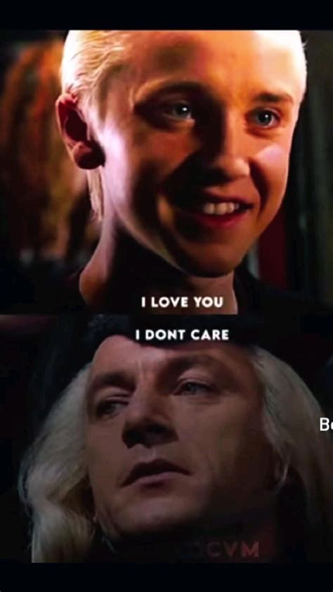 I LOVE YOU I Don T Care Lucius Malfoy Draco Malfoy Edit Harry