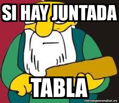 Meme Personalizado SI HAY JUNTADA TABLA 31852923