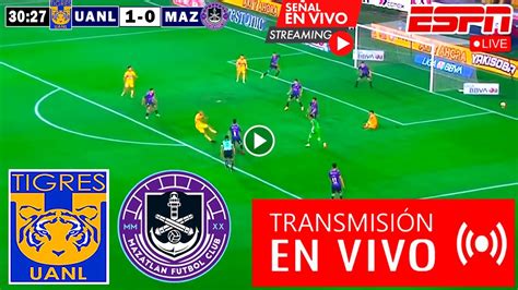 En Vivo Tigres Vs Mazatl N Ver Partido Tigres Vs Mazatl N Jornada