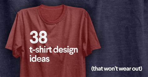 50 T-shirt Design Ideas That Won't Wear Out