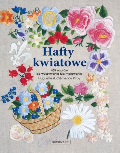 Hafty kwiatowe Kirby Huguette Książka w Empik