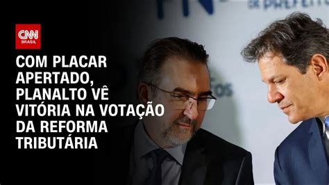 Placar Apertado Planalto V Vit Ria Na Vota O Da Reforma