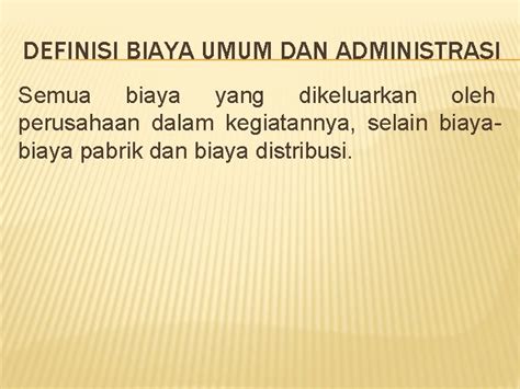 Anggaran Biaya Administrasi Dan Umum Definisi Biaya Umum