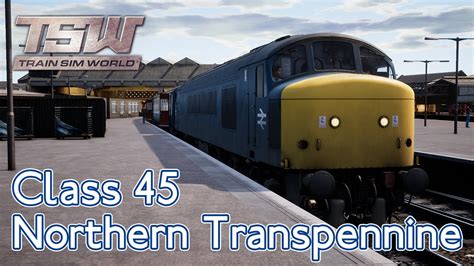 Train Sim WorldNorth TransPennine BR Class 45 YouTube