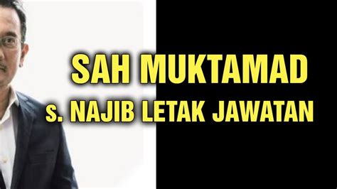 TERGEMPAR S NAJIB LETAK JAWATAN YouTube