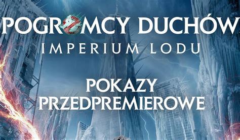 POGROMCY DUCHÓW IMPERIUM LODU PIERWSZE POKAZY