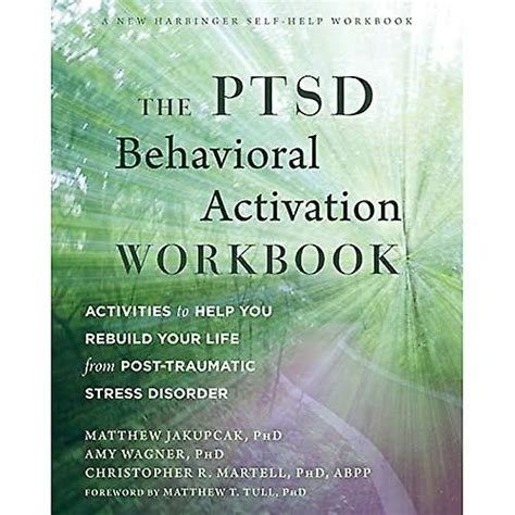 The Ptsd Behavioral Activation Workbook Activities To Help You Rebuild