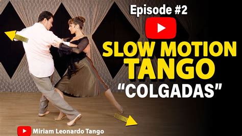 Tango Steps In Slow Motion Colgada Youtube