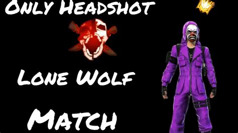 Only Headshot Lone Wolf Match Youtube