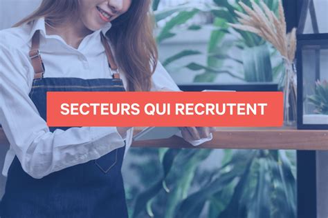 Quels sont les secteurs qui recrutent le plus en intérim en 2023