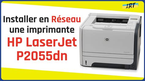 Installer en réseau une imprimante HP LaserJet P2055dn YouTube