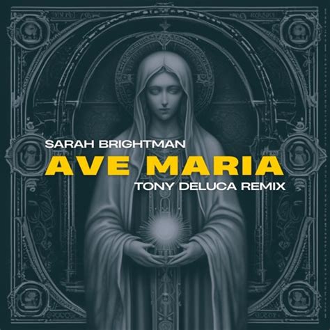 Stream Sarah Brightman Ave Maria Tony Deluca Remix By Tony Deluca