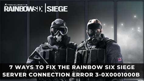 Ways To Fix The Rainbow Six Siege Server Connection Error