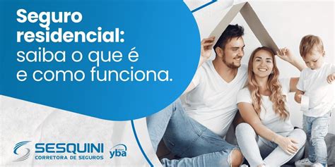 Seguro Residencial Saiba O Que E Como Funciona Sesquini Corretora