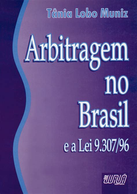 Livro Arbitragem No Brasil E A Lei 9 307 96 Juristas