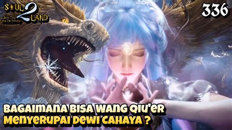 Bagaimana Bisa Wang Qiu Er Menyerupai Dewi Cahaya SOUL LAND 2