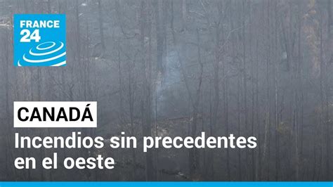 Incendios forestales sin precedentes devastan el oeste de Canadá YouTube